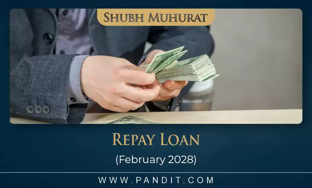 Shubh Muhurat For Repay Loan February 2028