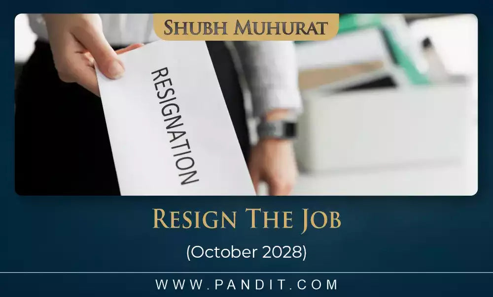 Shubh Muhurat For Resign The Job October 2028