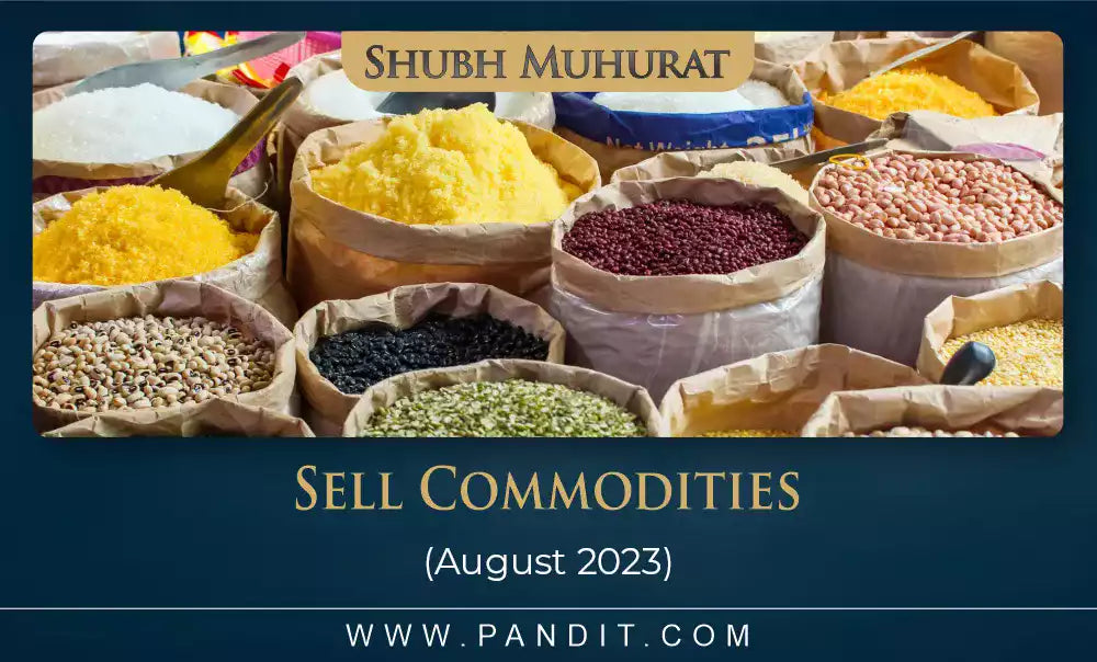 Shubh Muhurat For Sell Commodities August 2023