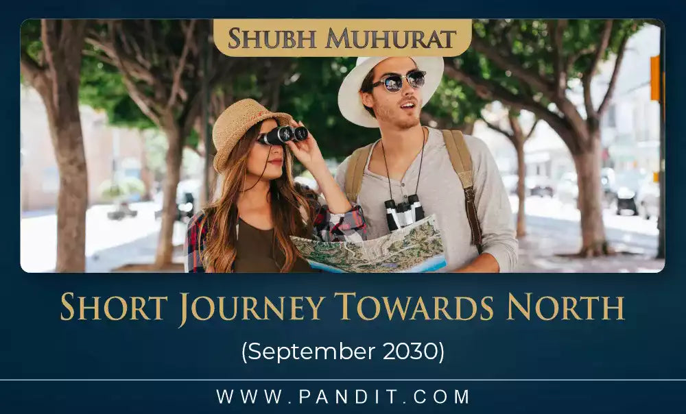 Shubh Muhurat For Short Journey Towards North September 2030