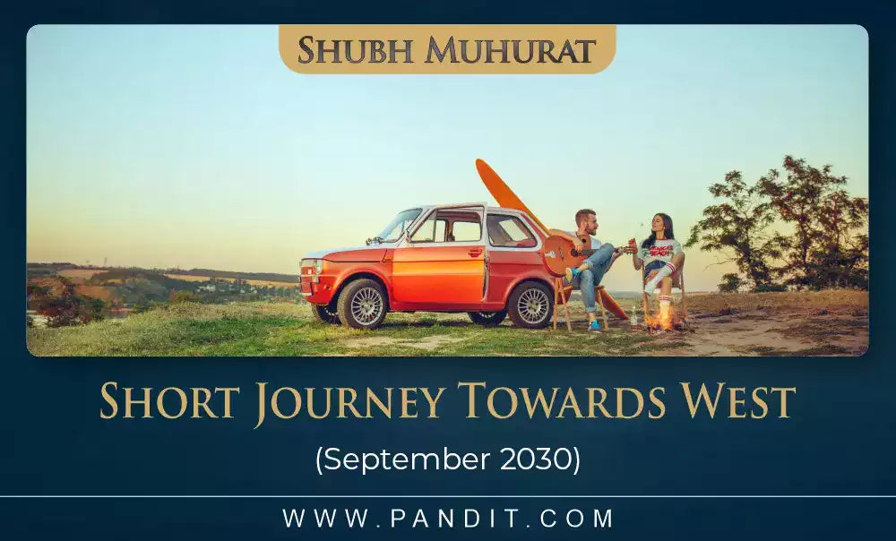 Shubh Muhurat For Short Journey Towards West September 2030