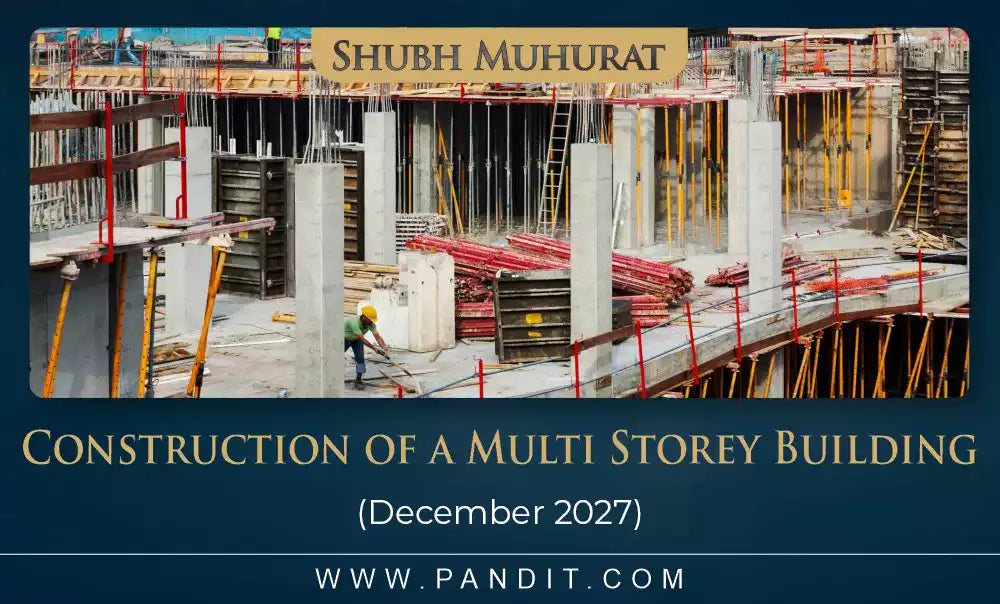 Shubh Muhurat For Start Construction Of A Multi Storey Building December 2027