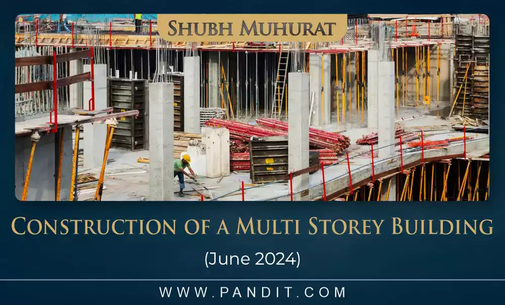 Shubh Muhurat For Start Construction Of A Multi Storey Building June 2024