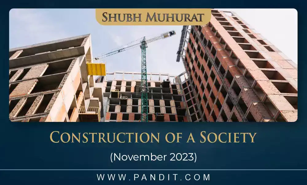 Shubh Muhurat For Start Construction Of A Society November 2023