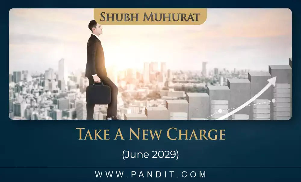 Shubh Muhurat For Take A New Charge June 2029