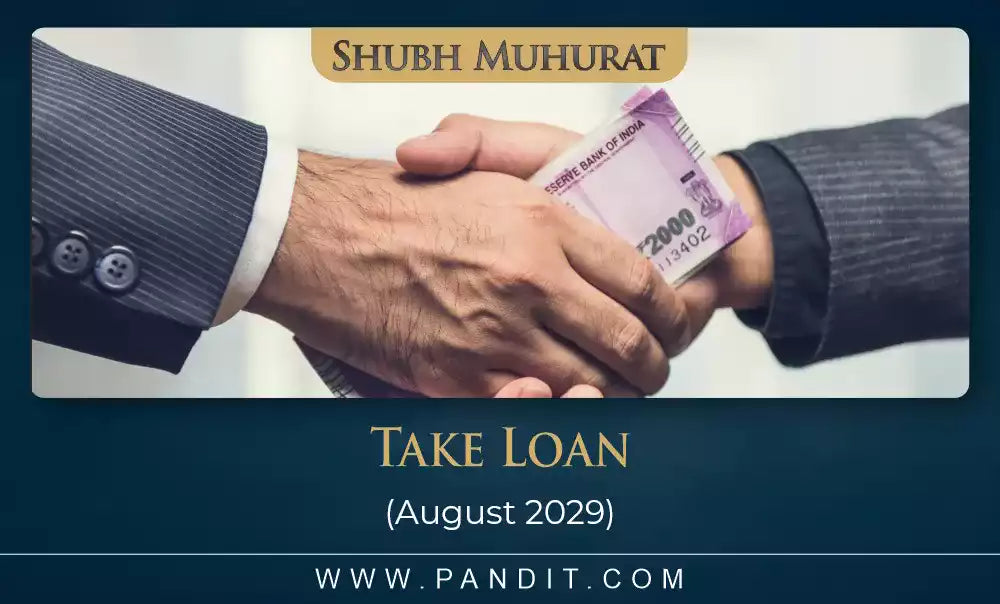 Shubh Muhurat To Take Loan August 2029