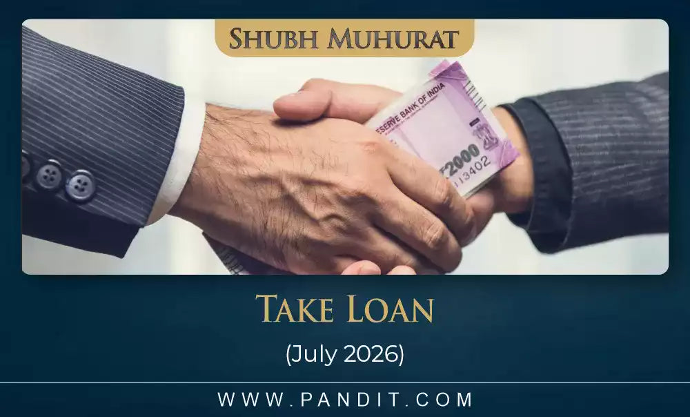 Shubh Muhurat To Take Loan July 2026