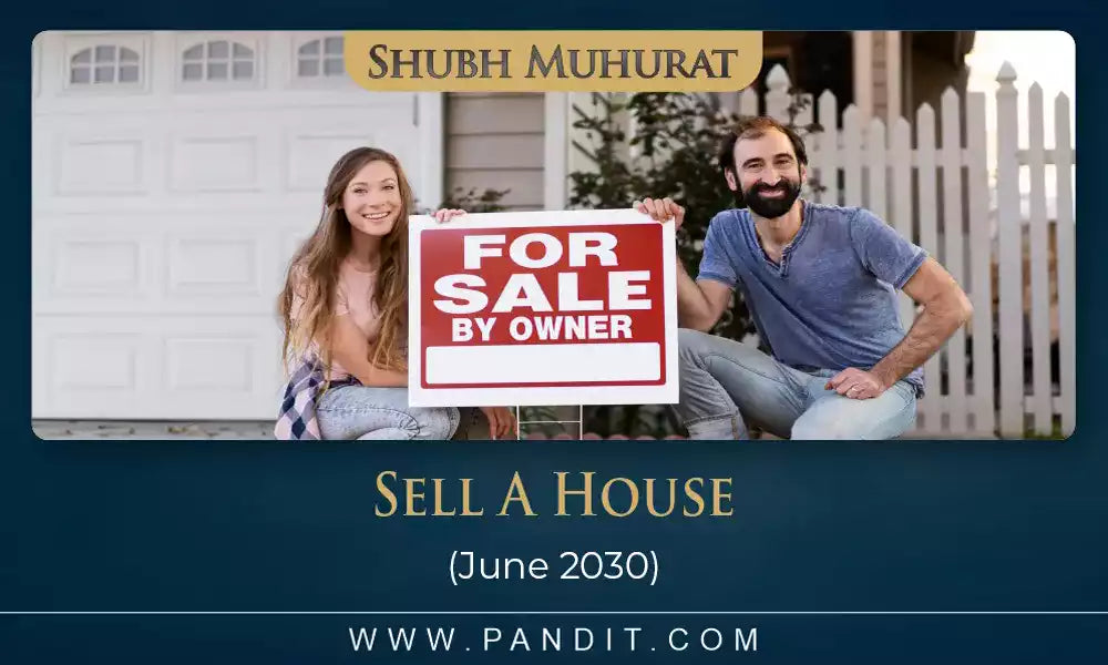 Shubh Muhurat To Sell A House June 2030