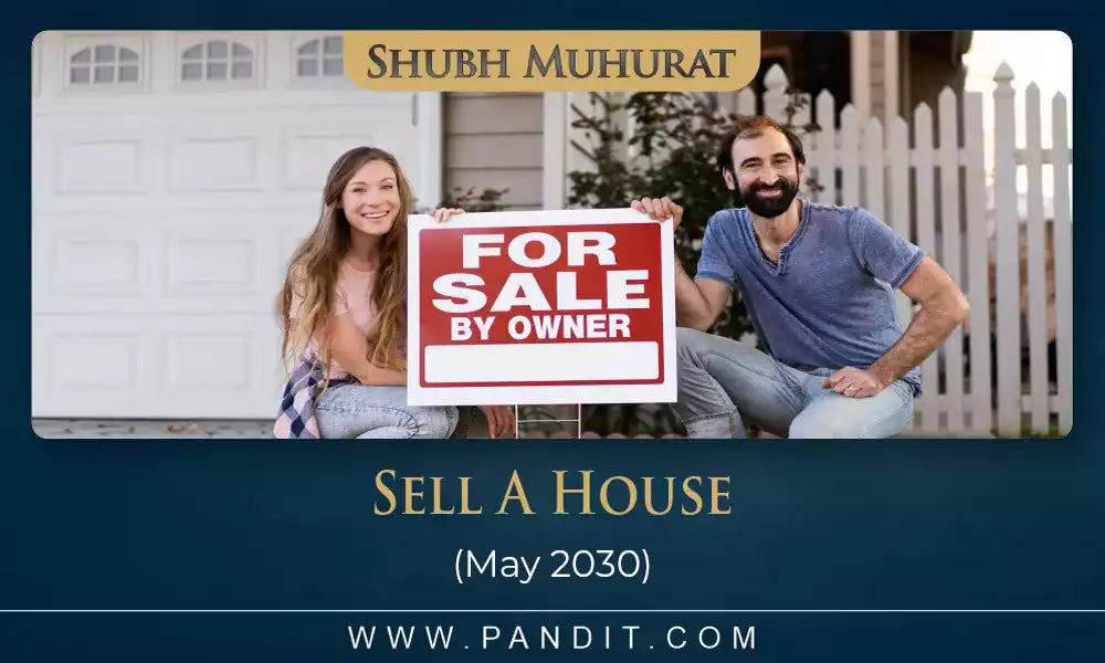 Shubh Muhurat To Sell A House May 2030