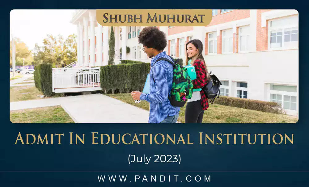 Shubh Muhurat To Admit In Educational Institution July 2023
