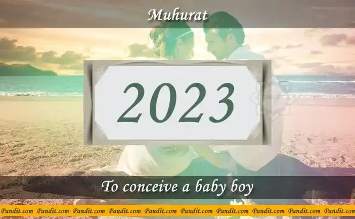 Shubh Muhurat To Conceive A Baby Boy 2023