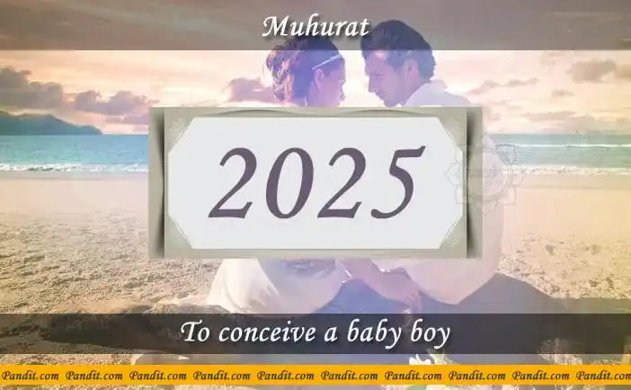 Shubh Muhurat To Conceive A Baby Boy 2025