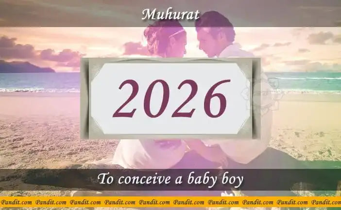 Shubh Muhurat To Conceive A Baby Boy 2026