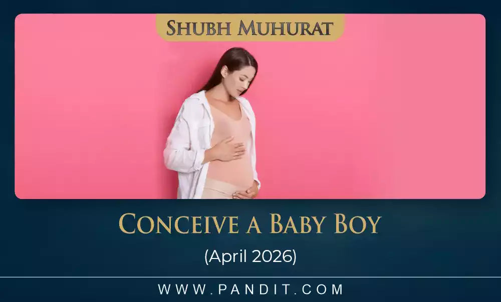 Shubh Muhurat To Conceive A Baby Boy April 2026