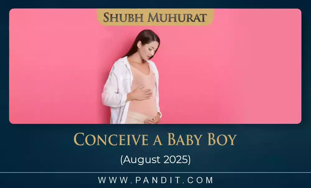 Shubh Muhurat To Conceive A Baby Boy August 2025