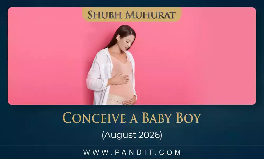 Shubh Muhurat To Conceive A Baby Boy August 2026