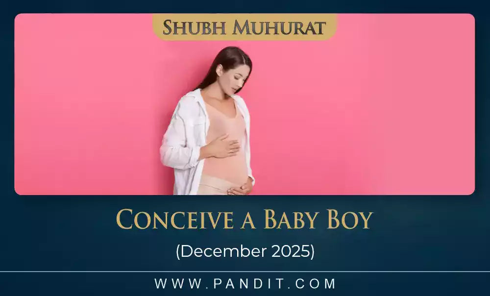 Shubh Muhurat To Conceive A Baby Boy December 2025