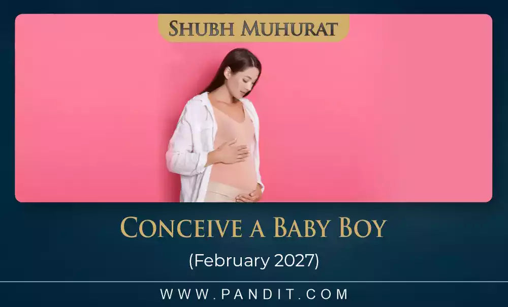 Shubh Muhurat To Conceive A Baby Boy February 2027