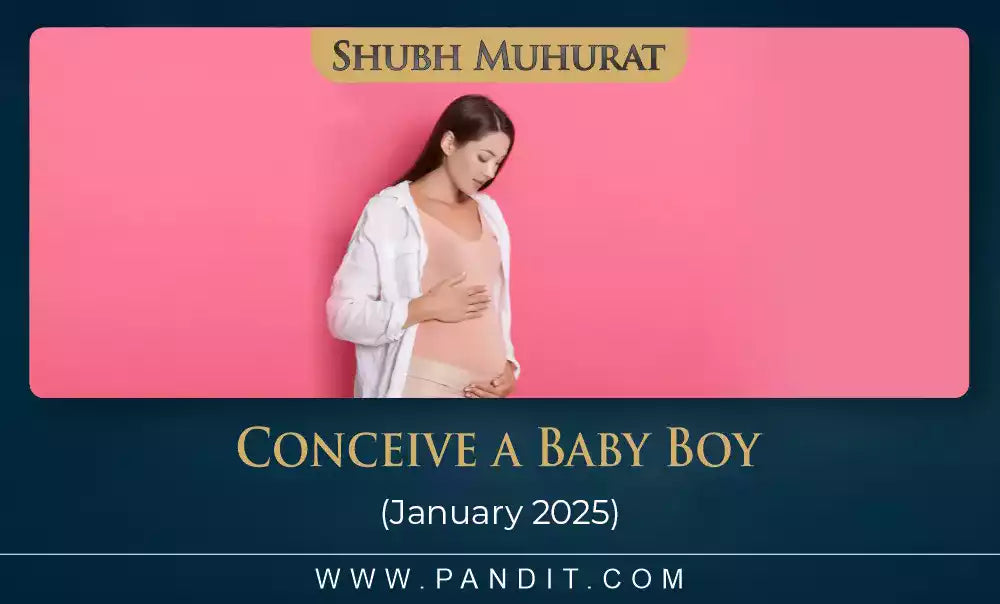 Shubh Muhurat To Conceive A Baby Boy January 2025