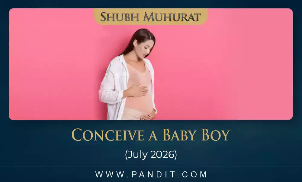 Shubh Muhurat To Conceive A Baby Boy July 2026