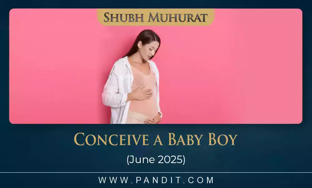 Shubh Muhurat To Conceive A Baby Boy June 2025