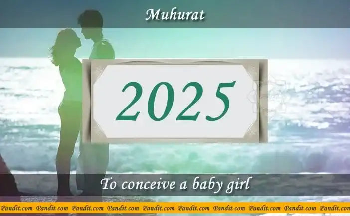 Shubh Muhurat To Conceive A Baby Girl 2025
