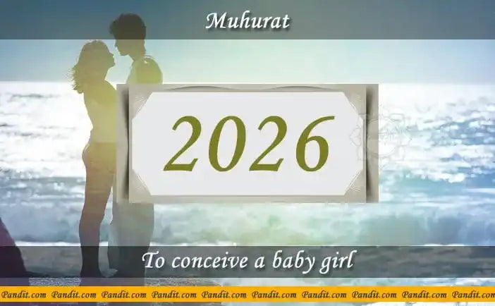 Shubh Muhurat To Conceive A Baby Girl 2026