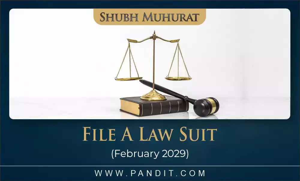Shubh Muhurat To File A Law Suit February 2029