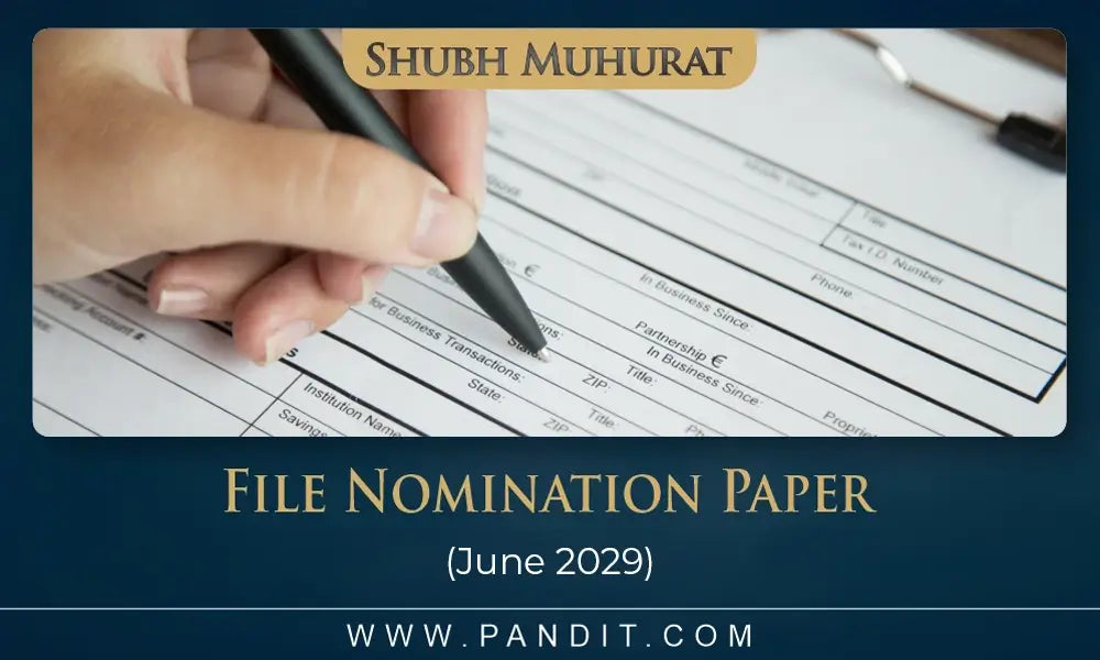 Shubh Muhurat To File Nomination Paper June 2029