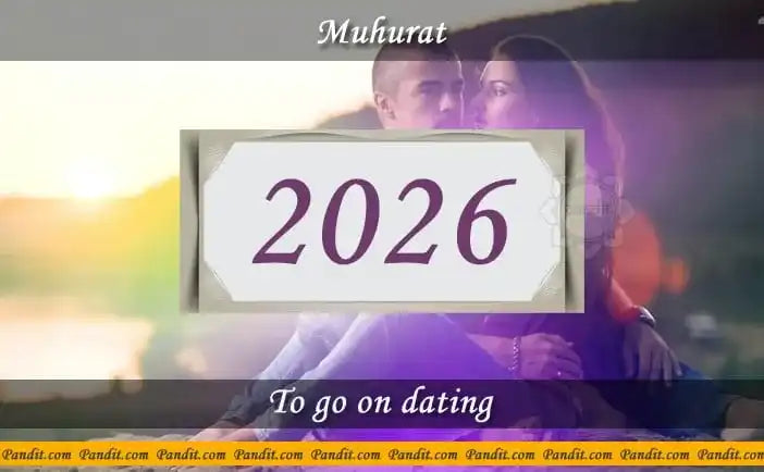 Shubh Muhurat To Go On Dating 2026