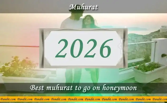 Shubh Muhurat To Go On Honeymoon 2026