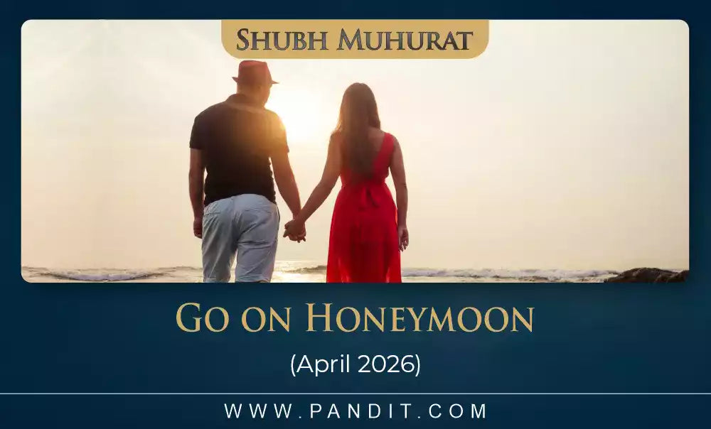 Shubh Muhurat To Go On Honeymoon April 2026