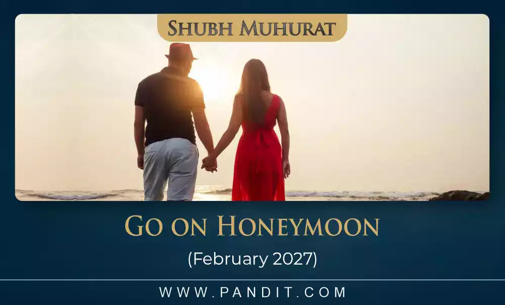 Shubh Muhurat To Go On Honeymoon February 2027