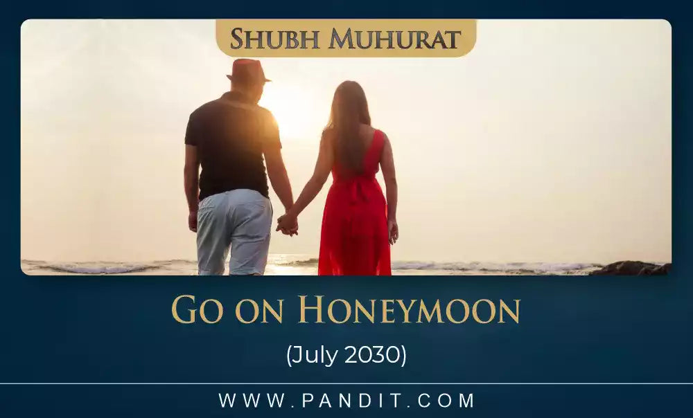 Shubh Muhurat To Go On Honeymoon July 2030