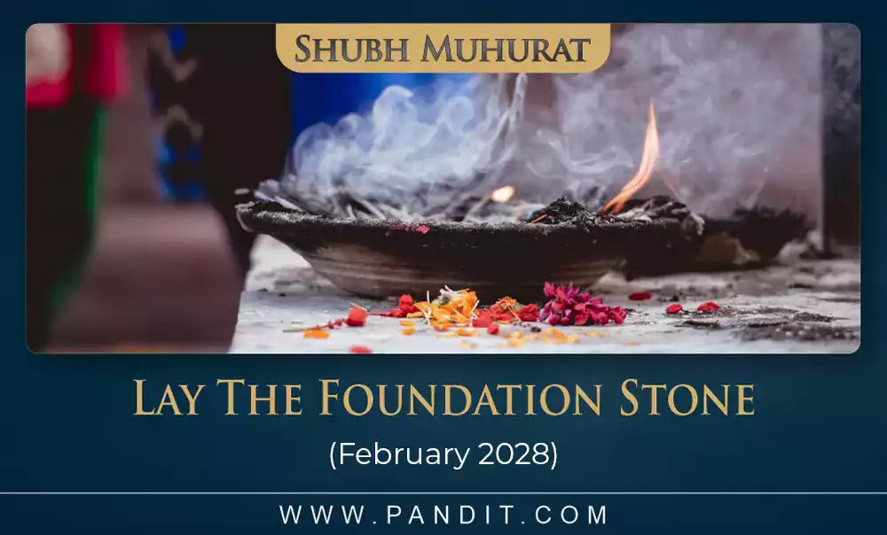 Shubh Muhurat To Lay The Foundation Stone February 2028