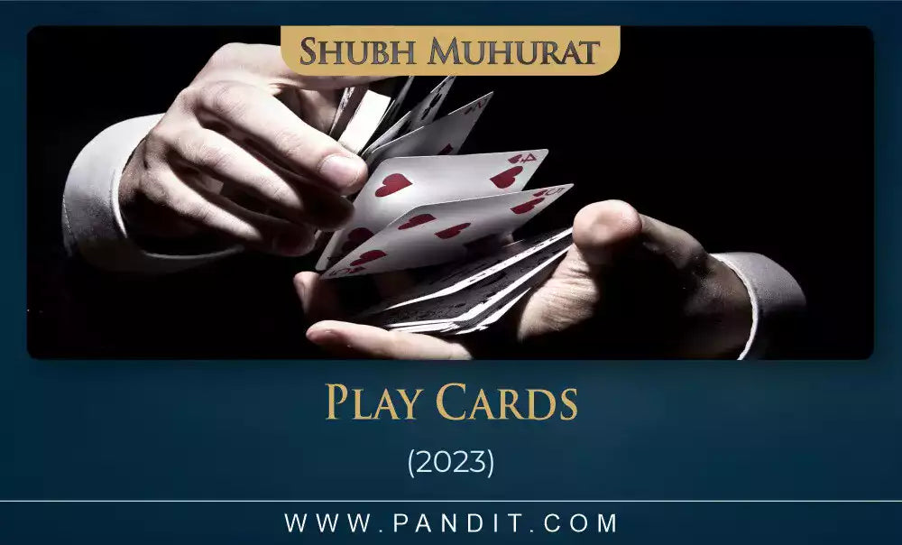 Shubh Muhurat To Play Cards 2023