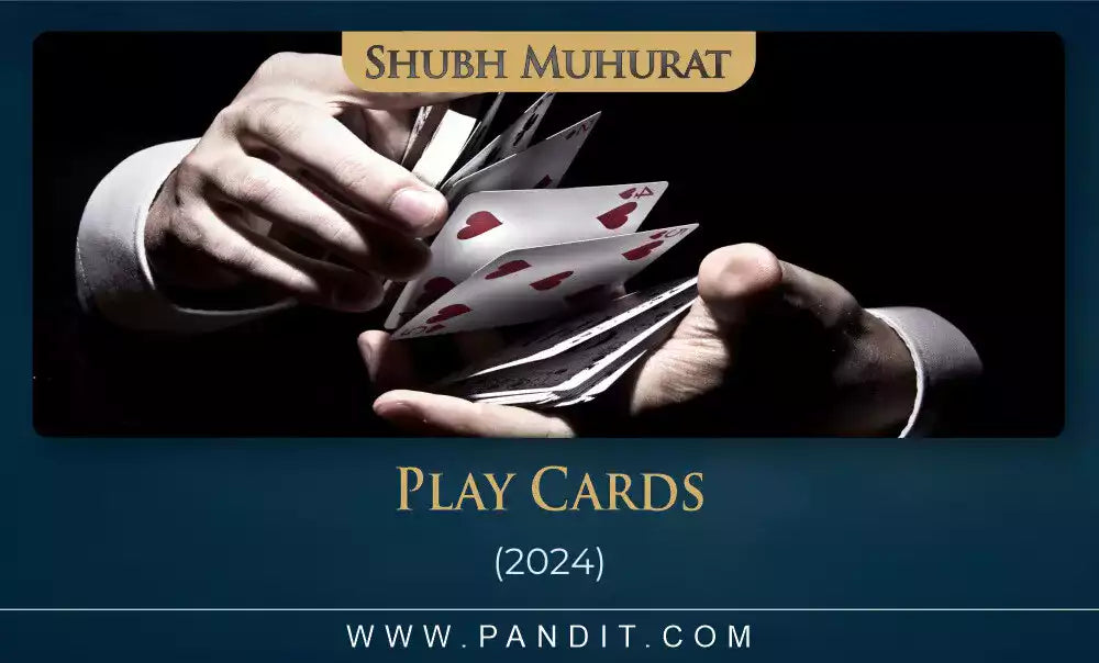 Shubh Muhurat To Play Cards 2024