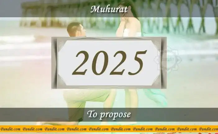 Shubh Muhurat To Propose Girlfriend and Boyfriend 2025