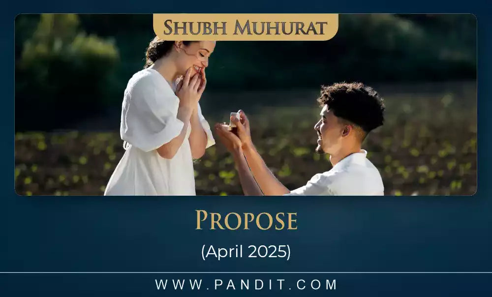 Shubh Muhurat To Propose Girlfriend and Boyfriend April 2025