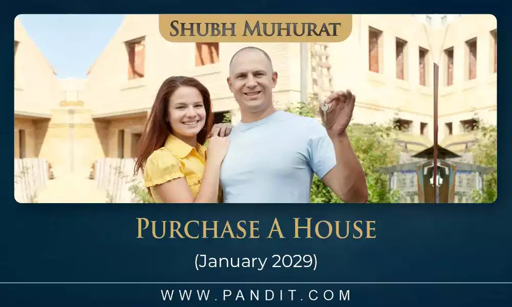 Shubh Muhurat To Purchase A House January 2029