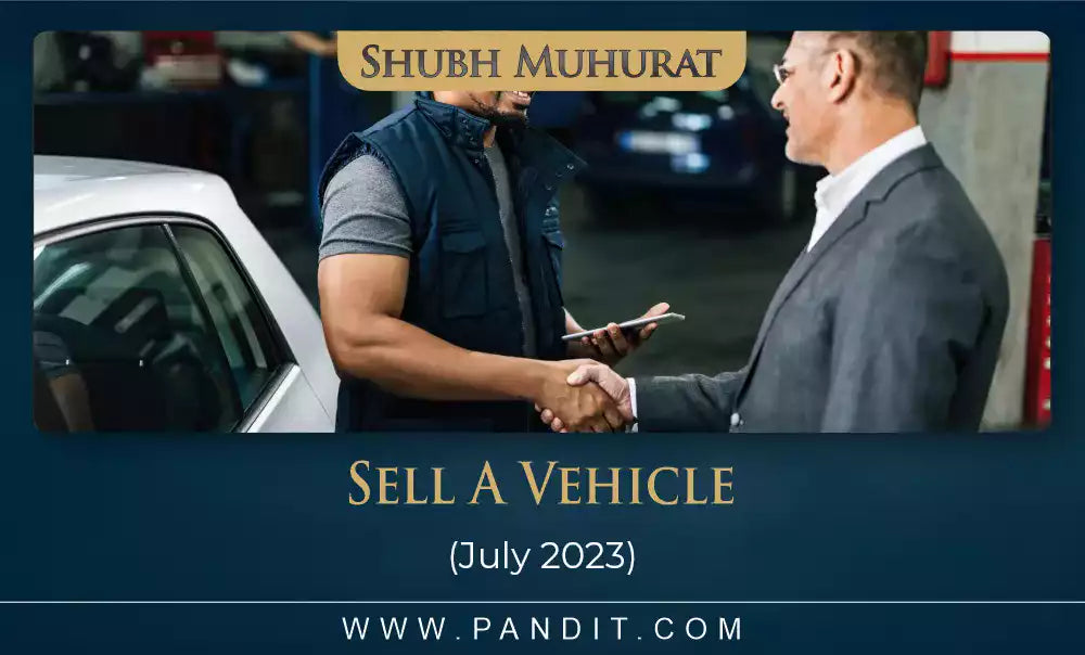 Shubh Muhurat To Sell A Vehicle July 2023