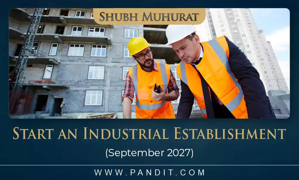 Shubh Muhurat To Start An Industrial Establishment September 2027