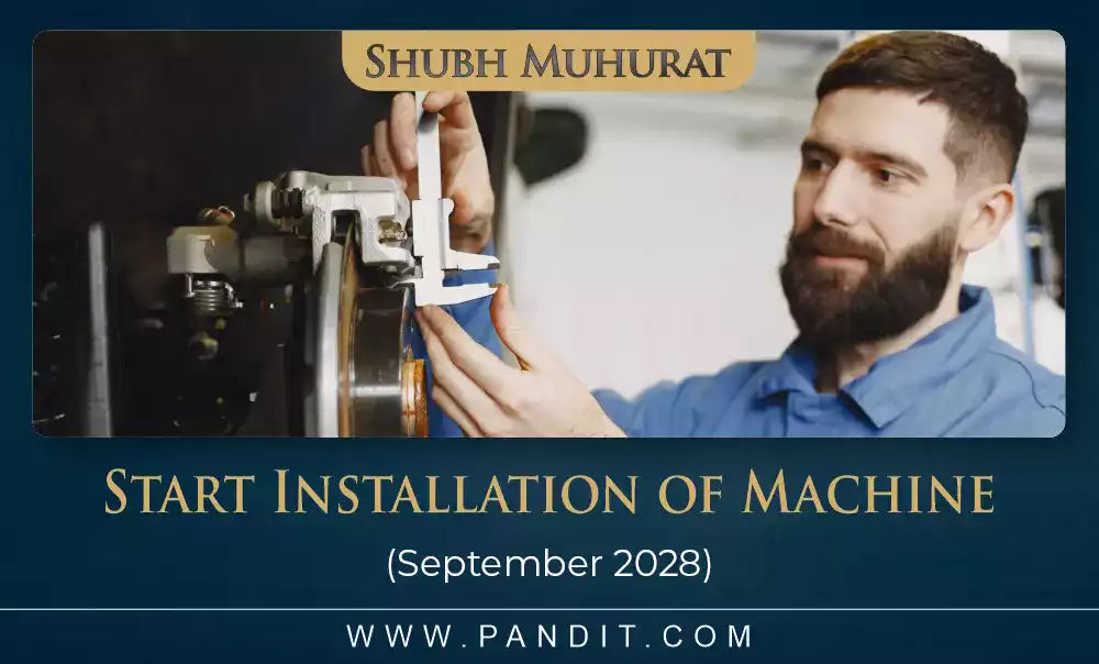 Shubh Muhurat To Start Installation of Machine September 2028