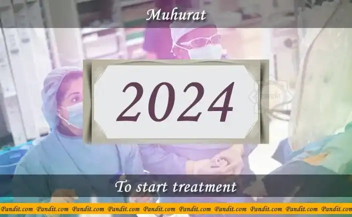 Shubh Muhurat To Start Treatment 2024