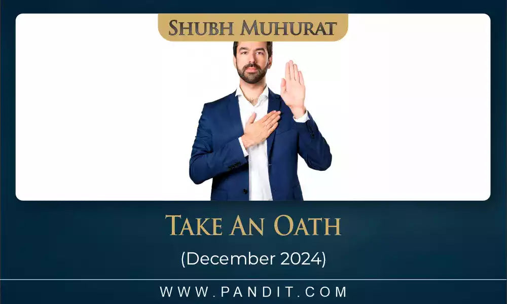 Shubh Muhurat To Take An Oath December 2024