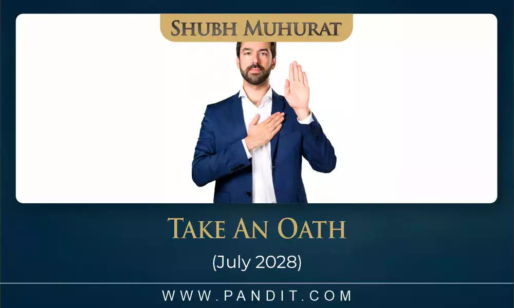Shubh Muhurat To Take An Oath July 2028