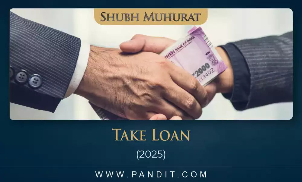 Shubh Muhurat To Take Loan 2025