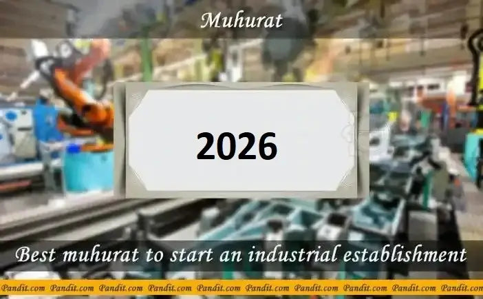 Shubh Muhurat To Start An Industrial Establishment 2026