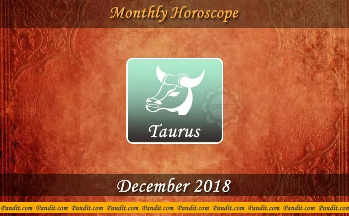 Taurus Monthly Horoscope For December 2018