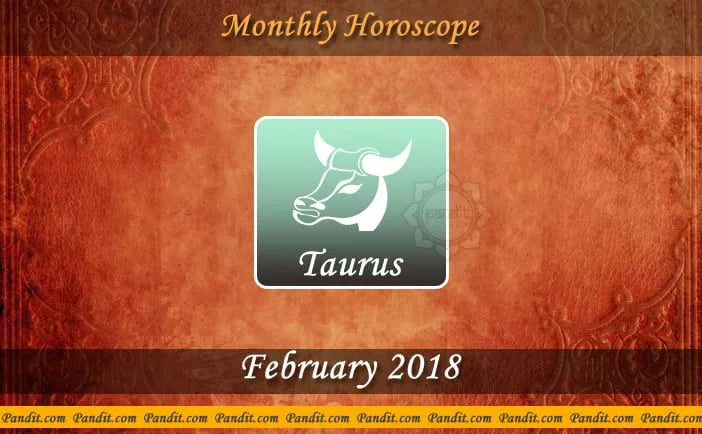 Taurus Monthly Horoscope For February 2018